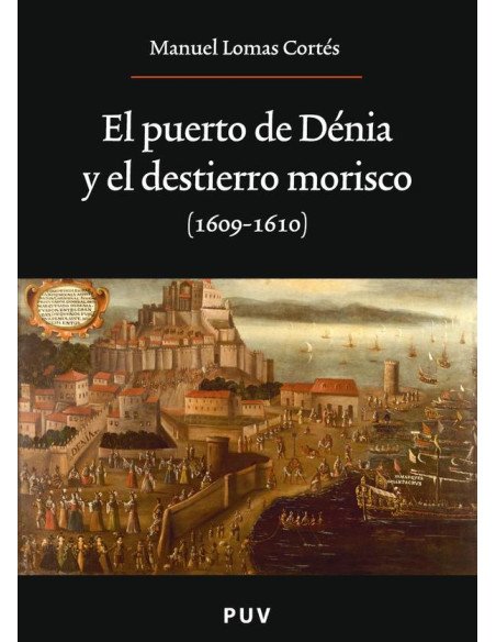 El puerto de Dénia y el destierro morisco (1609-1610)