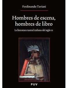 Hombres de escena, hombres de libro:La literatura teatral italiana del siglo XX