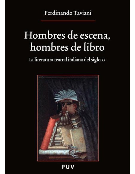 Hombres de escena, hombres de libro:La literatura teatral italiana del siglo XX