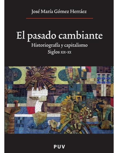 El pasado cambiante:Historiografía y capitalismo. Siglos XIX y XX