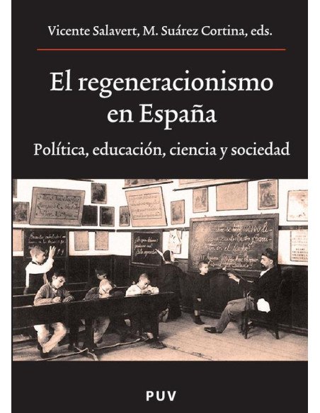 El regeneracionismo en España:Política, educación, ciencia y sociedad