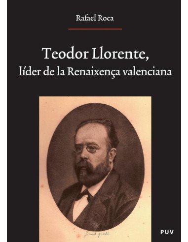Teodor Llorente, líder de la Renaixença valenciana