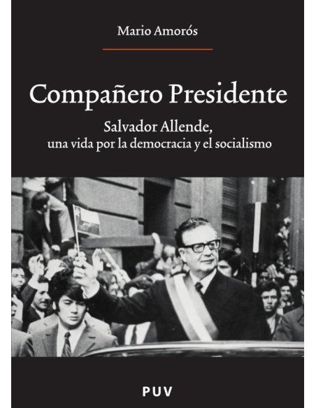 Compañero Presidente:Salvador Allende, una vida por la democracia y el socialismo