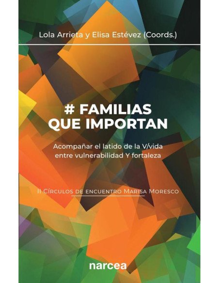 Familias que importan:Acompañar el latido de la V/vida entre vulnerabilidad Y fortaleza. II Círculos de encuentro Marisa Moresco