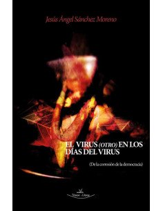 El virus (otro) en los días del virus:De la corrosión de la democracia