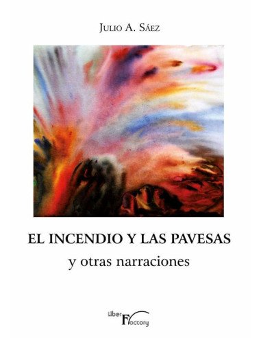 El incendio y las pavesas y otras narraciones