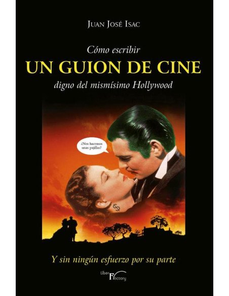 Cómo escribir UN GUION DE CINE digno del mismísimo Hollywood:Y sin ningún esfuerzo por su parte