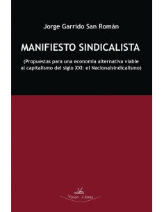 Manifiesto sindicalista:Propuestas para una economía alternativa viable al capitalismo del siglo XXI: el Nacionalsindicalismo