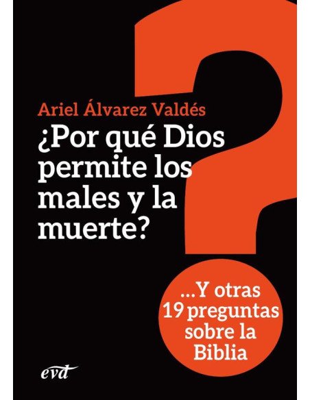 ¿Por qué Dios permite los males y la muerte?:Y otras 19 preguntas sobre la Biblia