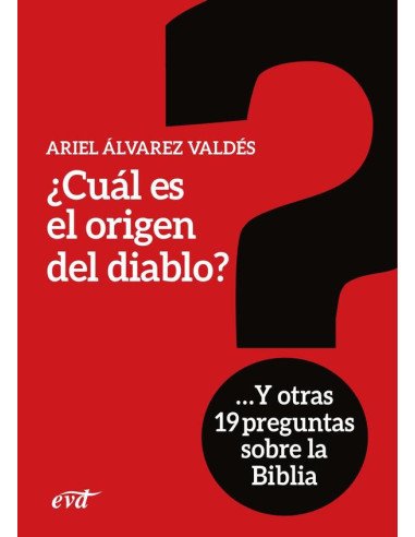 ¿Cuál es el origen del diablo?:Y otras 19 preguntas sobre la Biblia