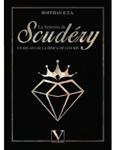 La señorita de Scudéry:Un relato de la época de Luis XIV