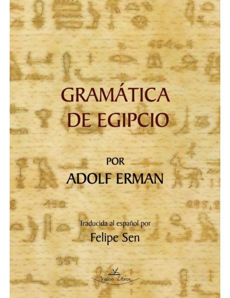 Gramática de Egipcio por Adolf Erman:Traductor al español: Felipe Sen