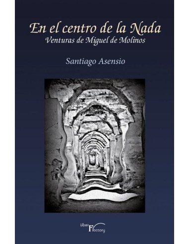 En el centro de la nada:Venturas de Miguel de Molinos