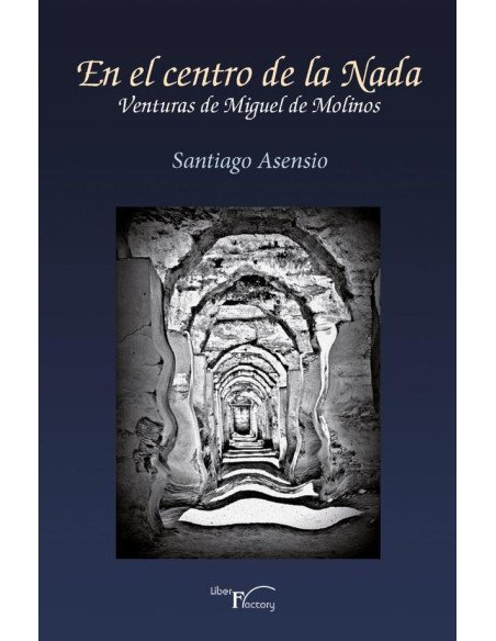 En el centro de la nada:Venturas de Miguel de Molinos