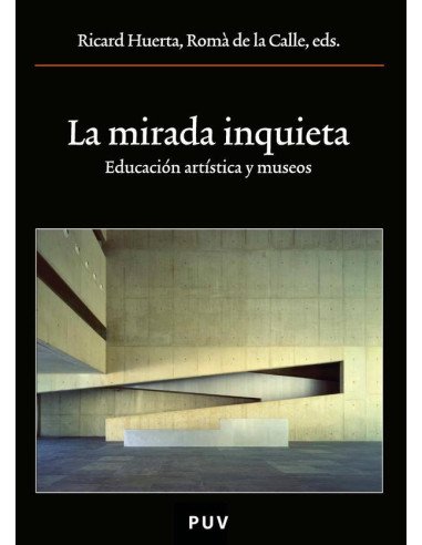 La mirada inquieta:Educación artística y museos