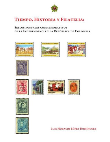 Tiempo, historia y filatelia: sellos postales conmemorativos de la Independencia y la República de Colombia
