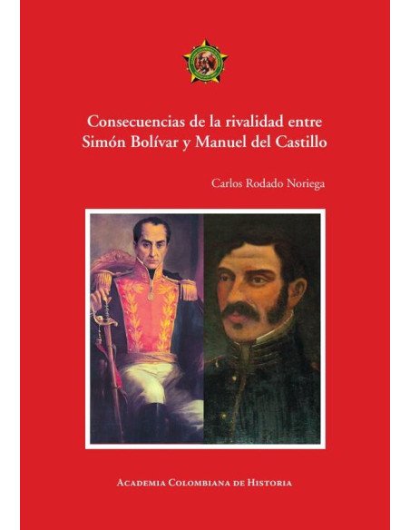 Consecuencias de la rivalidad entre Simón Bolívar y Manuel del Castillo
