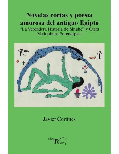 Novelas cortas y poesía amorosa del antiguo Egipto:(''La Verdadera Historia de Sinuhé'' y Otras Variopintas Serendipias)