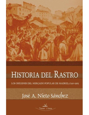 Historia del Rastro:Los orígenes del mercado popular de Madrid, 1740-1905