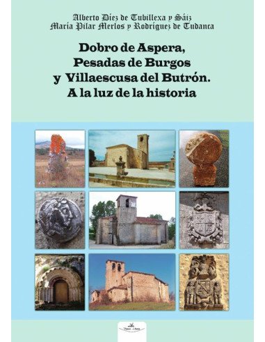 Dobro de Aspera, Pesadas de Burgos y Villaescusa del Butrón:A la luz de la Historia