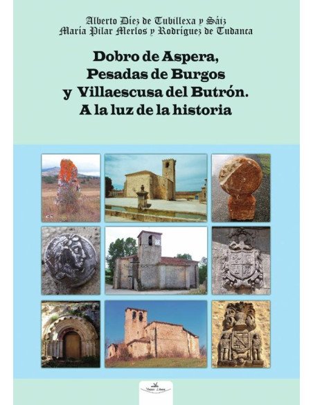 Dobro de Aspera, Pesadas de Burgos y Villaescusa del Butrón:A la luz de la Historia
