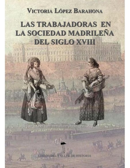 Las Trabajadoras en la sociedad madrileña del siglo XVIII