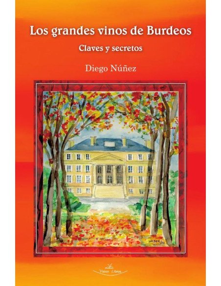 Los grandes vinos de Burdeos:Claves y secretos