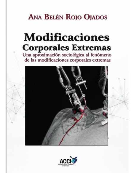 Modificaciones corporales extremas:Una aproximación sociológica al fenómeno de las Modificaciones corporales extremas