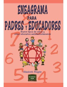 Eneagrama para padres y educadores:Nueve tipos de niños y cómo educarlos satisfactoriamente