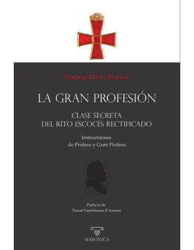LA GRAN PROFESIÓN | Clase secreta del Rito Escocés Rectificado:Instrucciones de Profeso y Gran Profeso