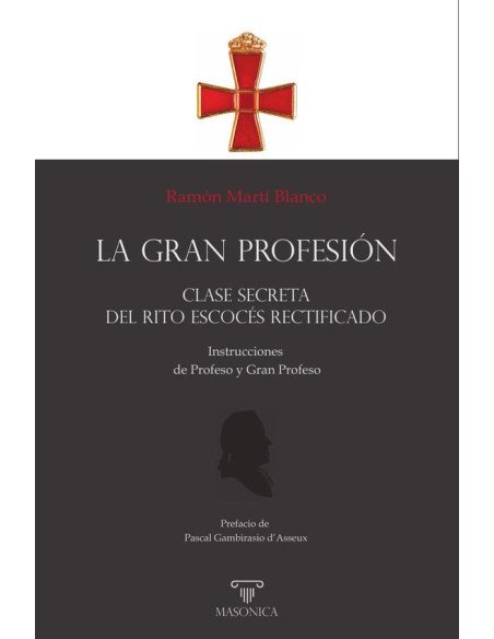 LA GRAN PROFESIÓN | Clase secreta del Rito Escocés Rectificado:Instrucciones de Profeso y Gran Profeso