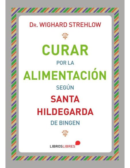 Curar por la alimentación Según Santa Hildegarda
