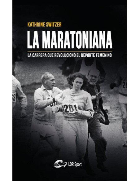 La maratoniana.:La carrera que revolucionó el deporte femenino