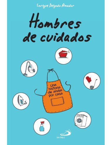Hombres de cuidados:Una historia de andar por casa