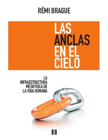 Las anclas en el cielo:La infraestructura metafísica de la vida humana