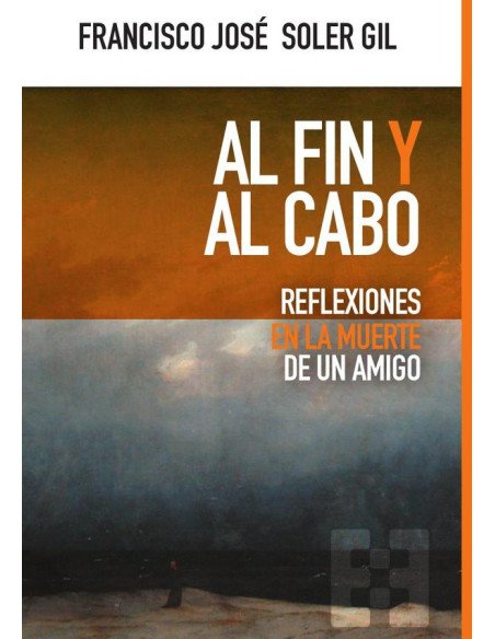 Al fin y al cabo:Reflexiones en la muerte de un amigo