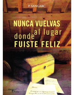 Nunca vuelvas al lugar donde fuiste feliz