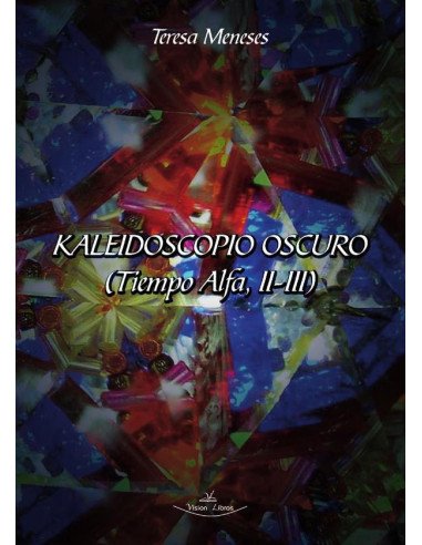 Kaleidoscopio oscuro:(Tiempo Alfa, II-III)
