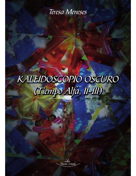 Kaleidoscopio oscuro:(Tiempo Alfa, II-III)