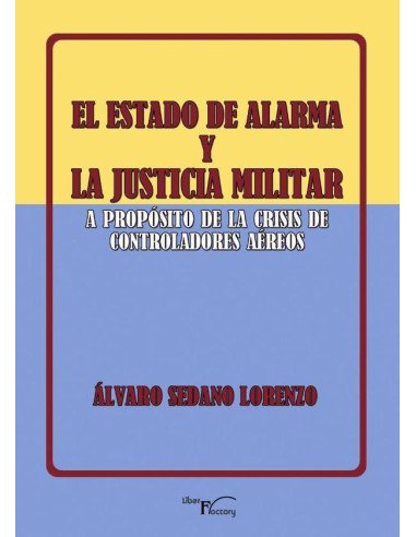 El estado de alarma y la justicia militar:A propósito de la crisis de los controladores aéreos
