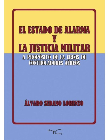 El estado de alarma y la justicia militar:A propósito de la crisis de los controladores aéreos