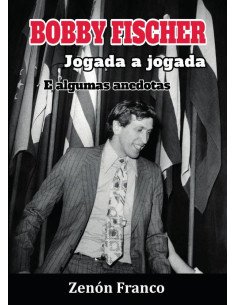 BOBBY FISCHER jogada a jogada:E algumas anecdotas