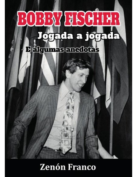 BOBBY FISCHER jogada a jogada:E algumas anecdotas
