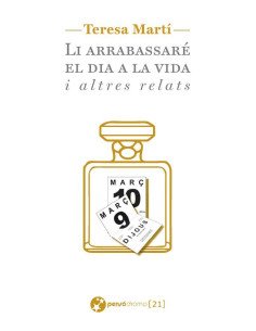 Li arrabassaré el dia a la vida i altres relats