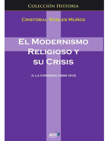 El modernismo religioso y su crisis II:La condena (1906-1913)