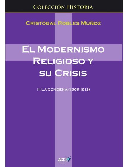 El modernismo religioso y su crisis II:La condena (1906-1913)