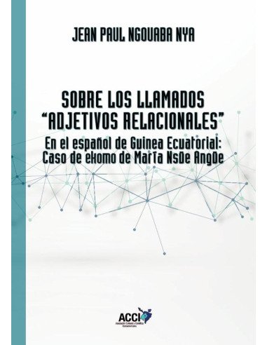 Sobre los llamados ``Adjetivos Relacionales´´:En el español de guinea ecuatorial: Caso de Ekomo de María Nsüe Angúe