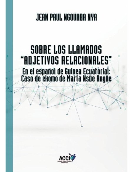 Sobre los llamados ``Adjetivos Relacionales´´:En el español de guinea ecuatorial: Caso de Ekomo de María Nsüe Angúe