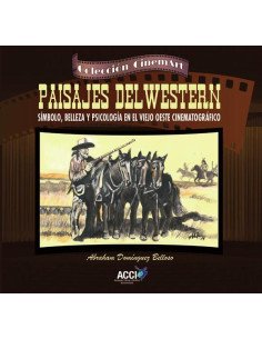 Paisajes del western:Símbolo, belleza y psicología en el viejo oeste cinematográfico
