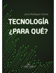 Tecnología, ¿Para qué?